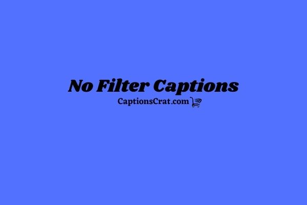 No Filter Captions For Instagram