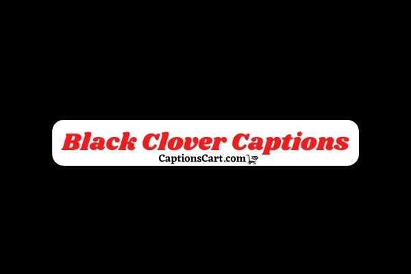 Black Clover Captions For Instagram